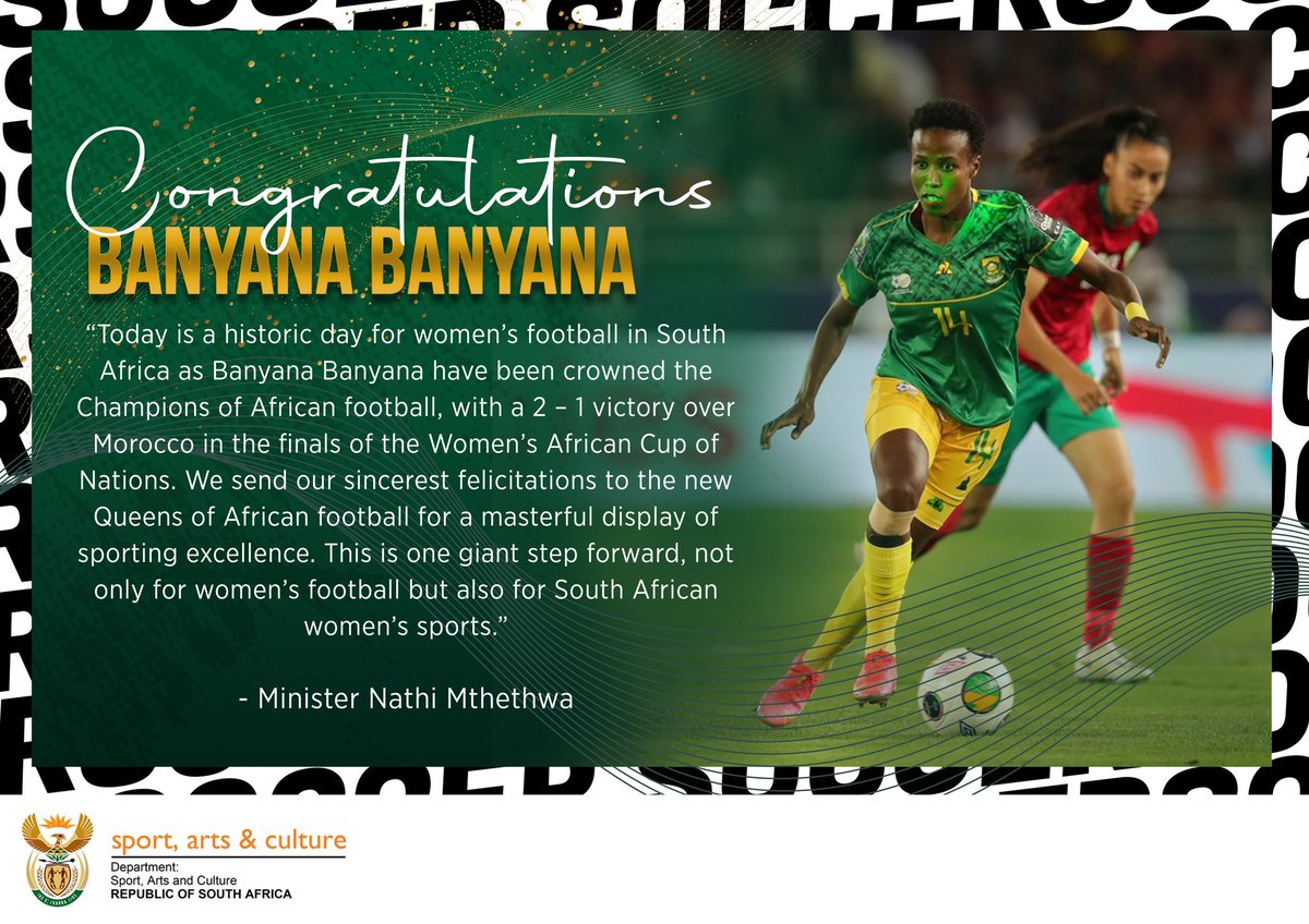 Ambassador Nathi Mthethwa (@nathimthethwasa) on Twitter photo Today's a historic day for women’s football in South Africa as <a href="/Banyana_Banyana/">Banyana_Banyana</a> have been crowned the Champions of African football with a 2-1 victory over Morocco in the #Wafcon . We send our felicitations to the new Queens of African football, we are incredibly proud of you! 🇿🇦 Today's a historic day for women’s football in South Africa as <a href="/Banyana_Banyana/">Banyana_Banyana</a> have been crowned the Champions of African football with a 2-1 victory over Morocco in the #Wafcon . We send our felicitations to the new Queens of African football, we are incredibly proud of you! 🇿🇦