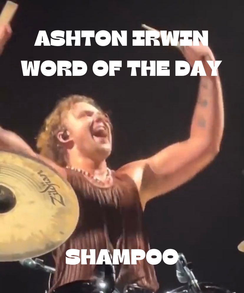 IRWINWORDS's tweet photo. Ashton Irwin Word of the Day: shampoo https://t.co/wczvi28e7k
