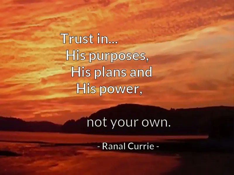 Ranal55's tweet photo. Trust in His purposes, His plans and His power, not your own.

#quote #quotesmith55 #trust #plans #SundaySpirit https://t.co/1U1hFOetdV