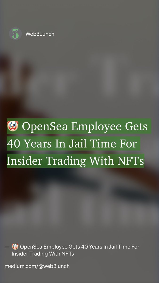 “🤡 OpenSea Employee Gets 40 Years In Jail Time For Insider Trading With NFTs” by Web3Lunch
link.medium.com/5BXuRKl7Urb
