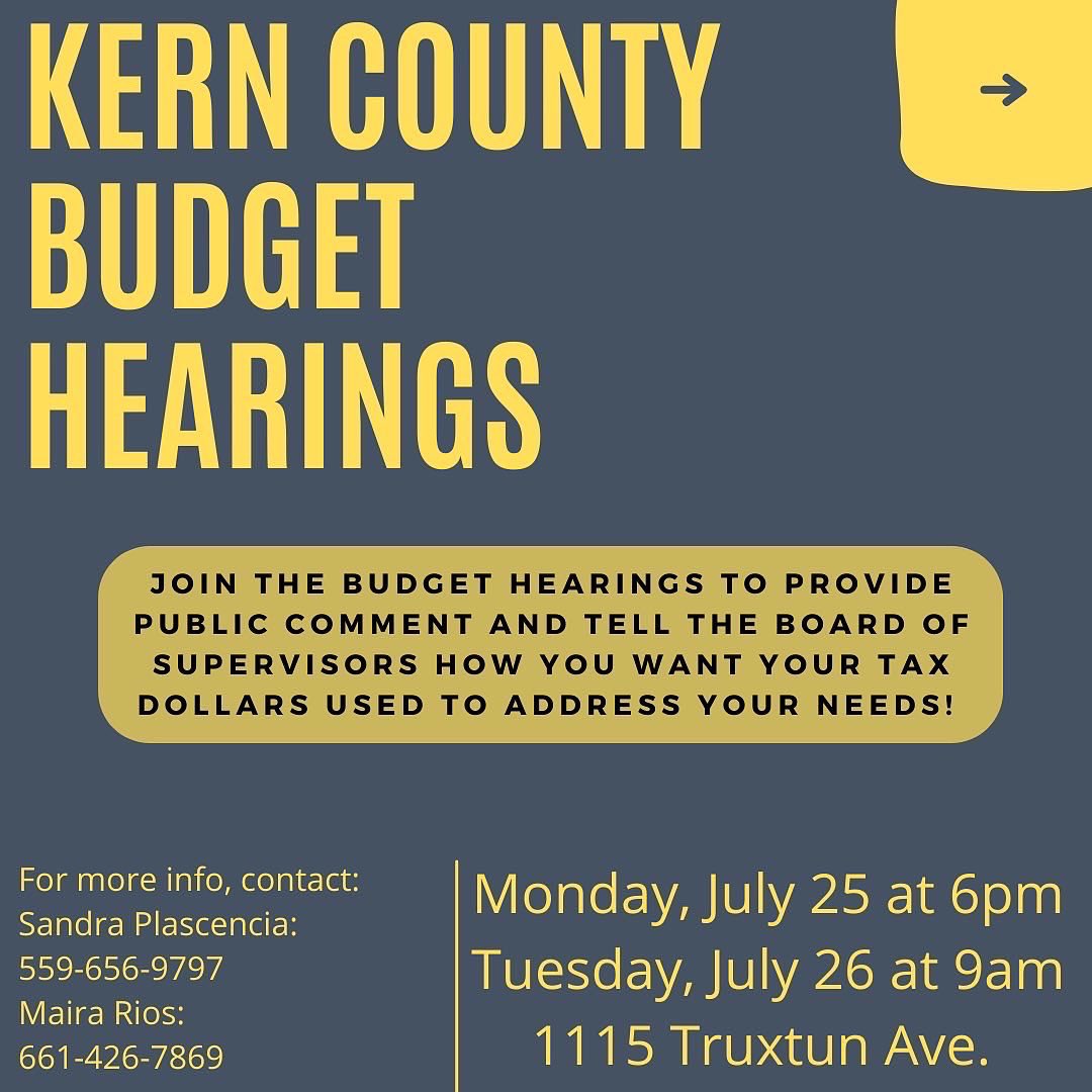 Join us and make a public comment about your budget priorities at the Kern County Budget Hearings. These budget hearings are scheduled so the Board can hear from the community— make your voice heard!