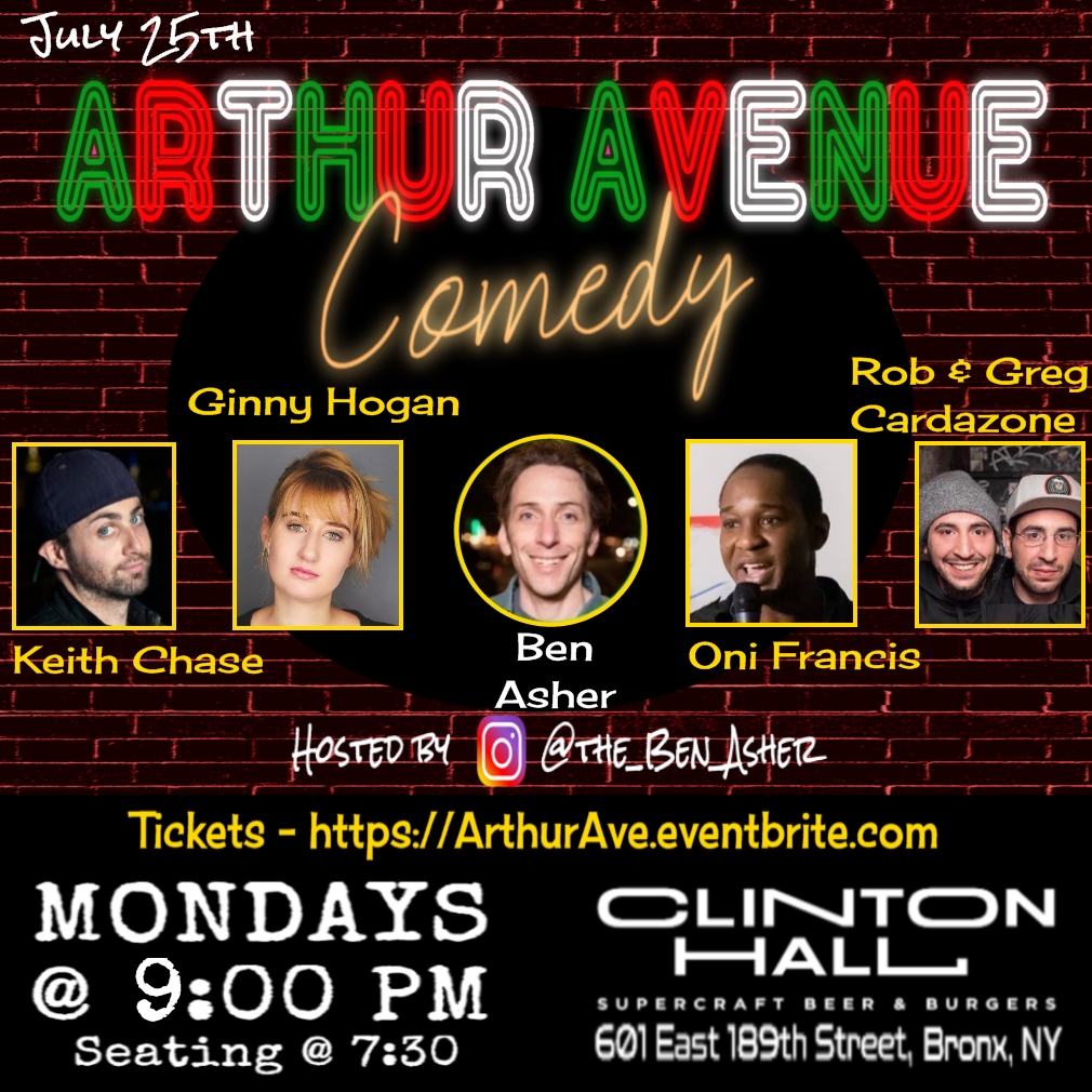 Every Monday! 9pm Stand-Up Comedy in the Bronx on Arthur Avenue @ClintonHallNY 601 E 189th st Featuring long sets on 7/25 by 
<a href="/ginnyhogan_/">Ginny Hogan_</a>
<a href="/benasher/">Ben Asher</a>
@JewAnon
<a href="/unoonix/">ONI francis</a>
and Greg &amp; Rob Cardazone

RSVP for FREE to be in raffle for free drinks  arthurave.eventbrite.com
#Fordham #NYC
