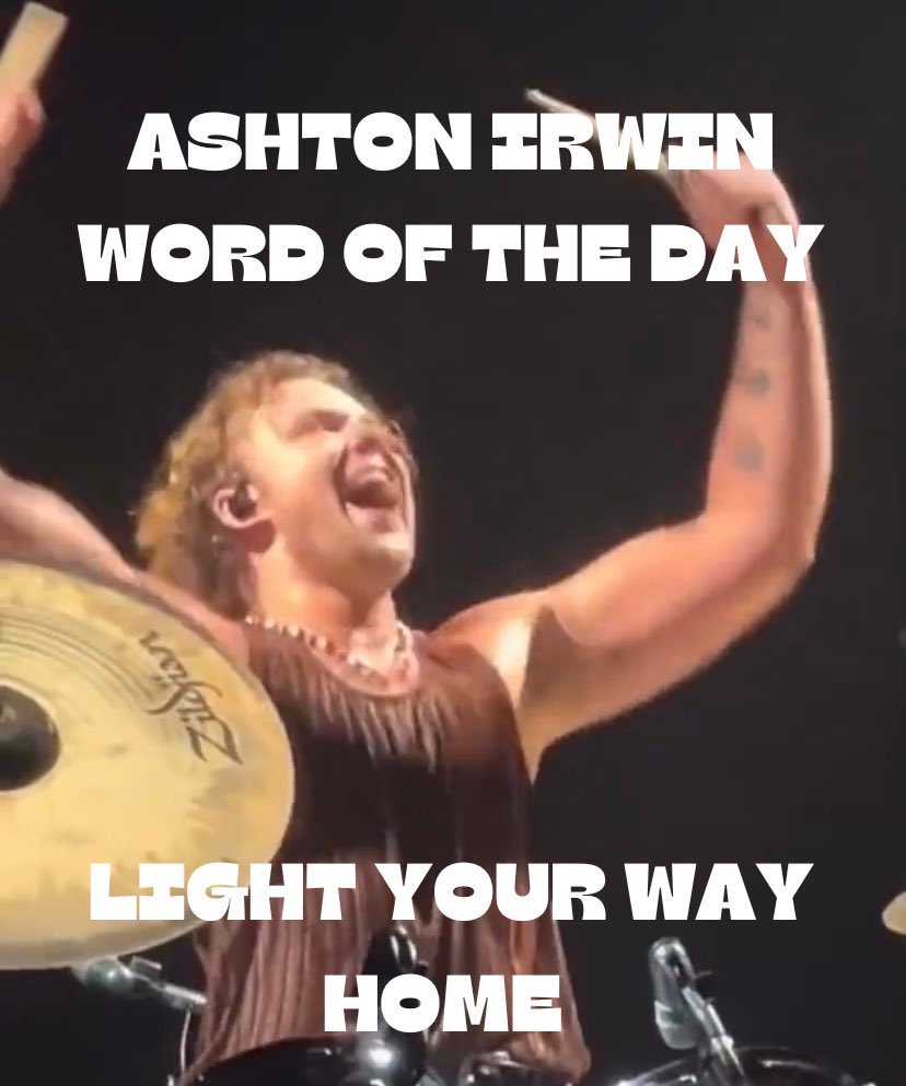 IRWINWORDS's tweet photo. Ashton Irwin Word of the Day: light your way home <3 https://t.co/hImzMPOxHQ
