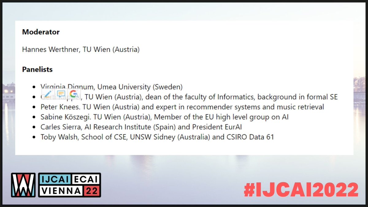#Panel Digital Humanism, takes a broad view of our relationship to technology and AI. 

🔻Panellists🔻
<a href="/vdignum/">Valentino Dignum</a> 
Gerti Kappel <a href="/tu_wien/">TU Wien</a> 
<a href="/peter_knees/">Peter Knees</a>
@koeszeg
@sierra_carles
<a href="/TobyWalsh/">Professor Toby Walsh FAA FTSE</a> 

🔻Moderator🔻
<a href="/HannesWerthner/">Hannes Werthner</a> 

🗓26.7. @ 11:15

ijcai-22.org/panels/ 

#IJCAI2022