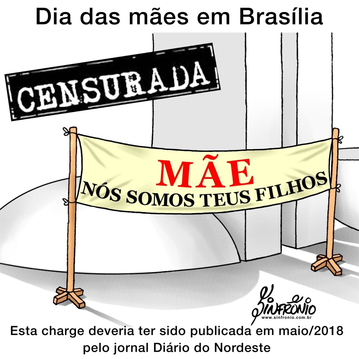Sinfronio1's tweet photo. CHARGES CENSURADAS #censura #liberdade #imprensa #liberdadedeimprensa #jornal #noticias #fatos #expressao #charge #humor #cartum #diadasmaes #mae #filhodamãe #deputados #senadores #congresso  #congressonacional #brasília #politica https://t.co/6o81er68To
