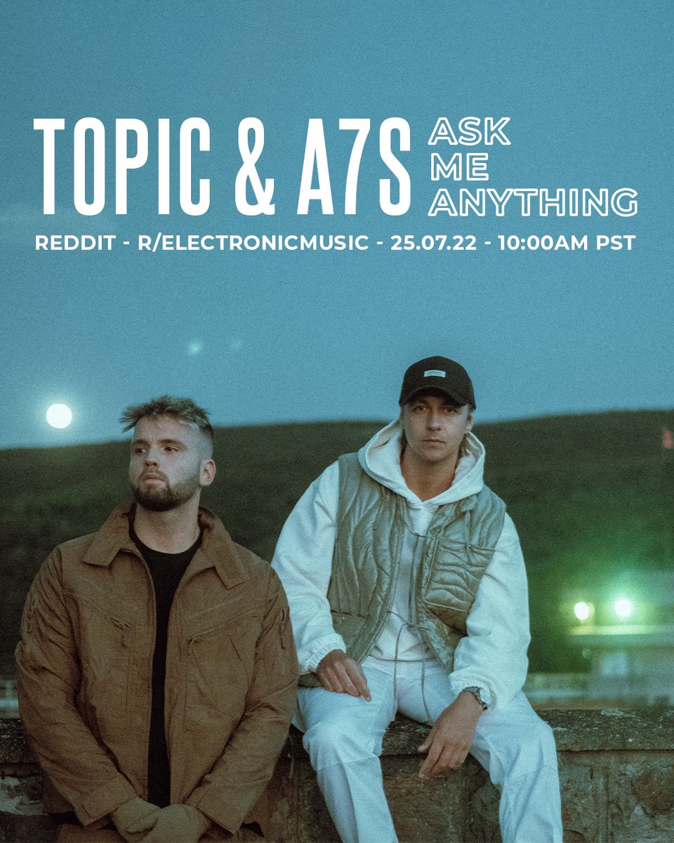 @topicmusictv and I will be on @Reddit - July25th, 10 AM PST. Doing a AMA on r/electronicmusic - join in and ask us anything! #ama #reddit