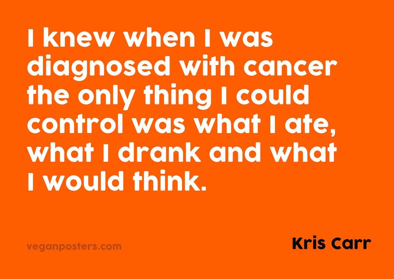 Vegan Posters on Twitter "I knew when I was diagnosed with cancer the