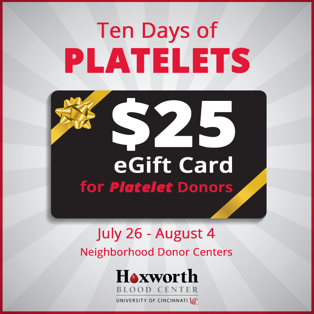 HoxworthUC's tweet photo. Hoxworth has a #criticalneed for platelet donors. Donate platelets 7/24-8/4 and receive a $25 eGift card that can be used at more than 100 retail outlets!

Schedule TODAY by calling 513-451-0910 or visiting https://t.co/68PYc9YliR. https://t.co/OP0BlPMeJU