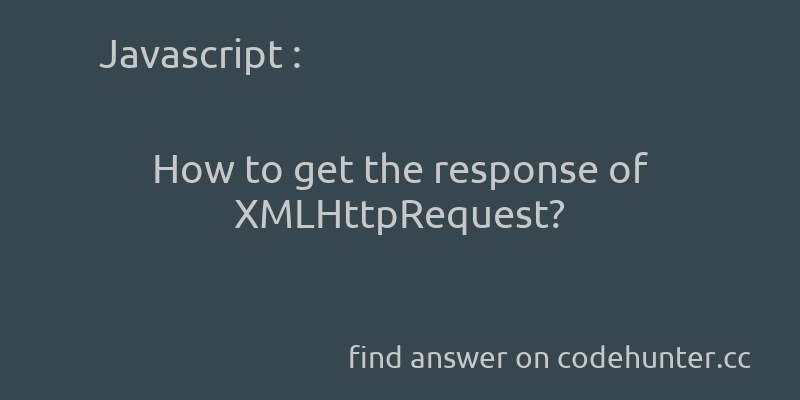 korohub's tweet image. Javascript: How to get the response of XMLHttpRequest? - #javascript - #xmlhttprequest - Answer link : codehunter.cc/a/javascript/h…
