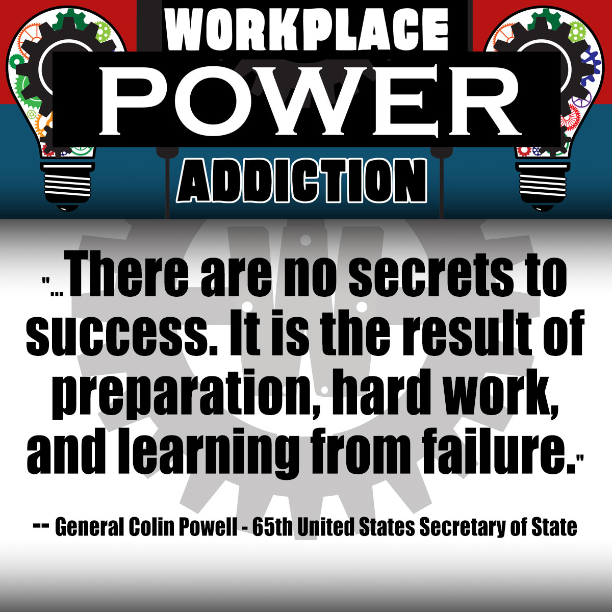 WorkplaceAddict's tweet image. "...There are no secrets to success. It is the result of preparation, hard work, and learning from failure."

-- General Colin Powell - 65th United States Secretary of State
