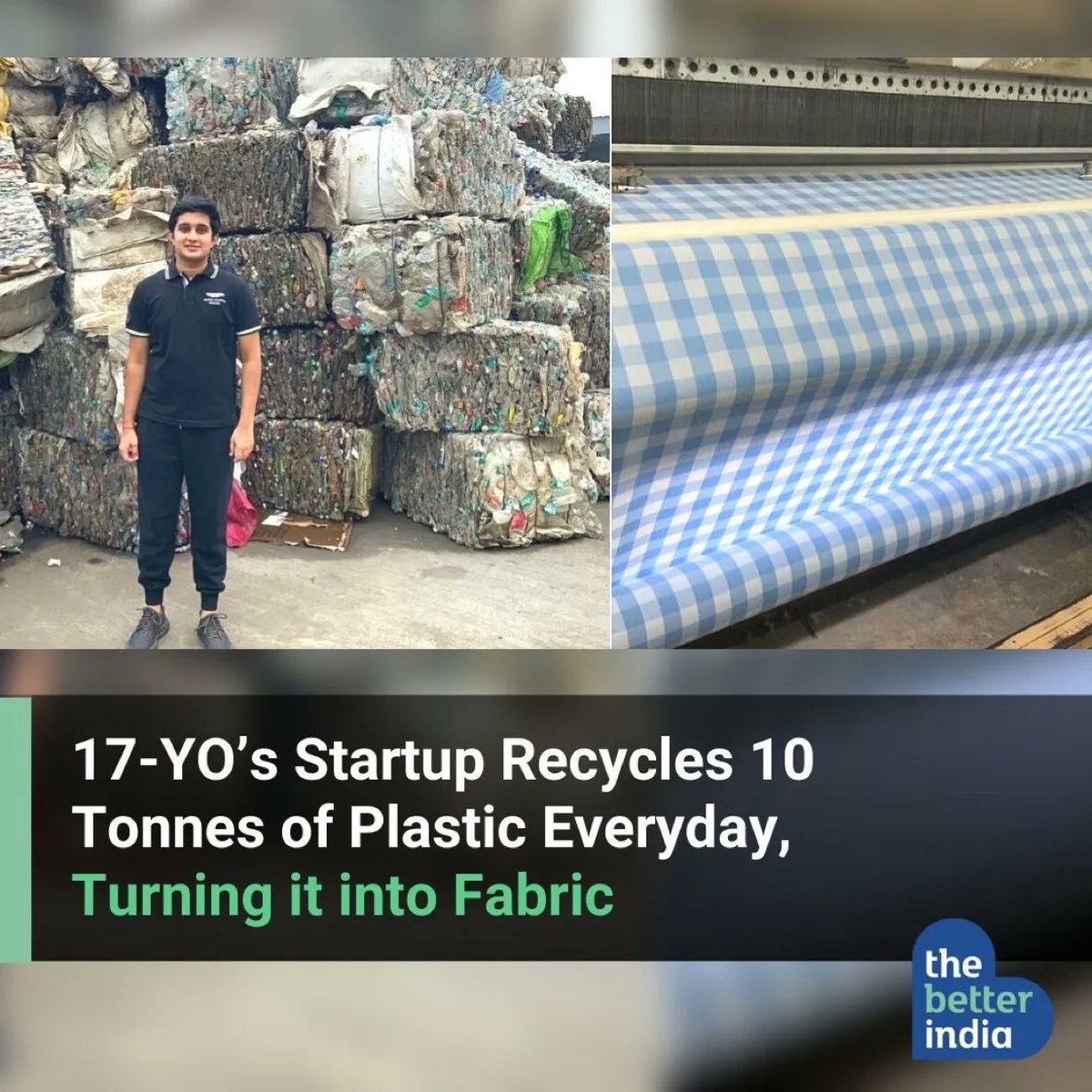 Well done! 👏

Aditya Banger from Bhilwara, Rajasthan, India 🇮🇳 launched Trash to Treasure which recycles plastic bottles, wrappers and covers into the fabric for clothes.⁠