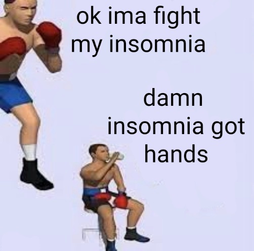 Destroyander's tweet image. It would seem my insomnia has made a comeback. Anyone wanna come knock my ass out with a haymaker or somethin?