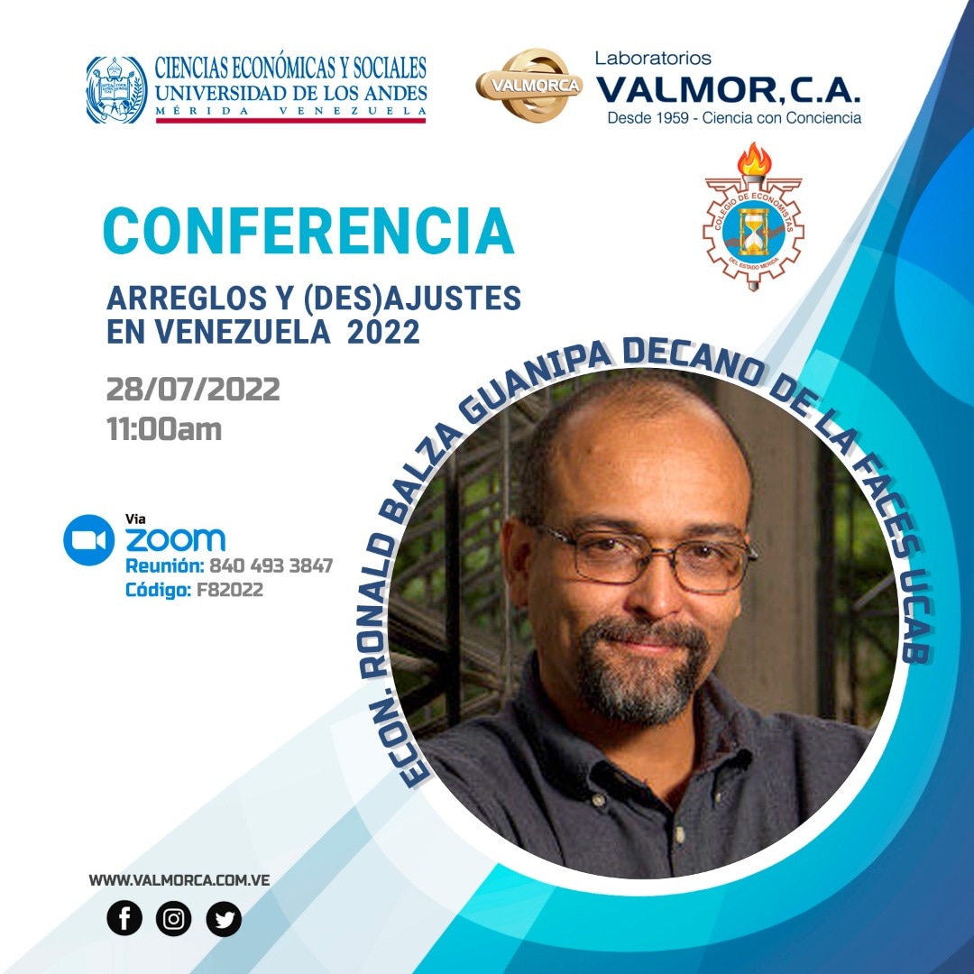 Te invitamos a participar en la conferencia "Arreglos y (Des)Ajustes en Venezuela 2022 con <a href="/RonaldBalzaG/">Ronald Balza Guanipa</a>
La cita es este jueves 28 de julio a las 11:00am vía zoom
ID de reunión: 840 493 3847
Código de acceso: F82022
Evento en cooperación con empresas <a href="/valmorca/">Lab. Valmorca</a>