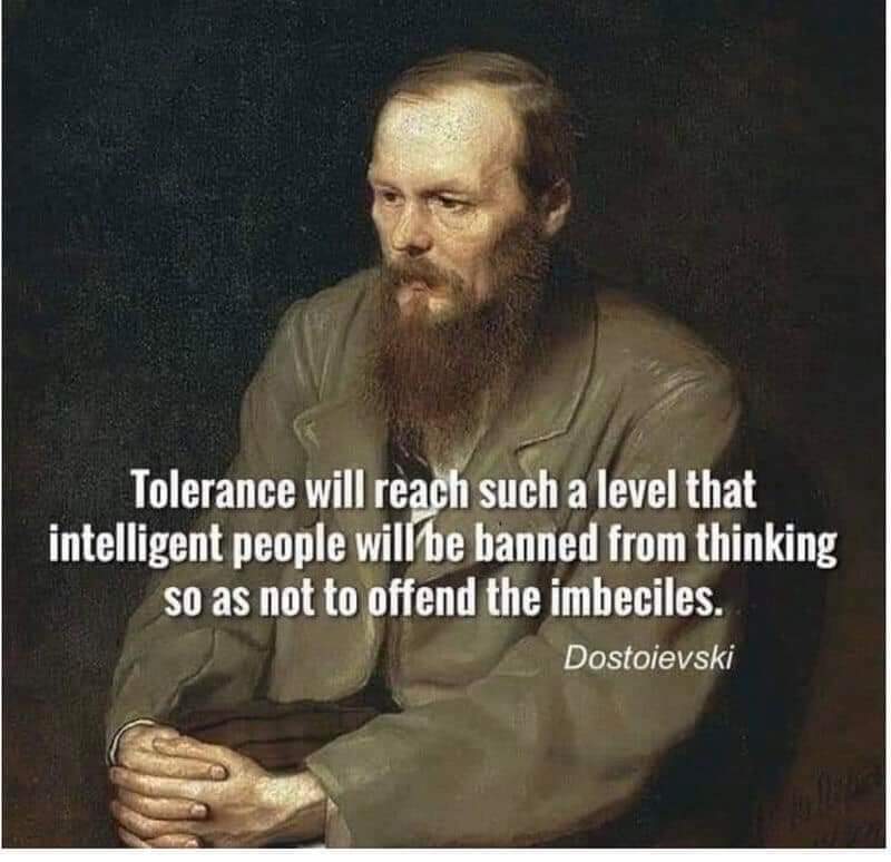We have entered the progressive leftist age of enlightenment, where intelligent people will be banned from thinking so as not to offend the imbeciles.