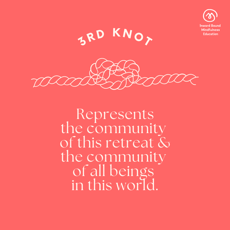 Our 2022 summer of teen mindfulness retreats has now come to a close! As retreat attendees return into the world, we hope you carry these Protection Cord Knots with you wherever you go.