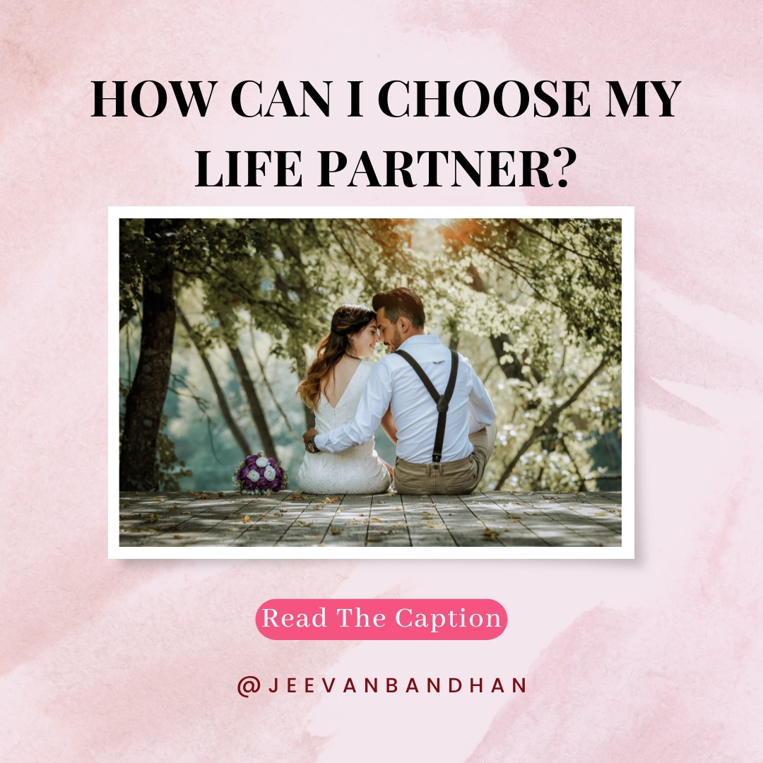 How can I choose my life partner?
Read the caption

Know the #relationship priorities like #lifestyle after #marriage, a place you want to move on, interest in supporting #kids, support in taking #care of kids, and being support for your partner's dream.
#jeevanbandhan #love