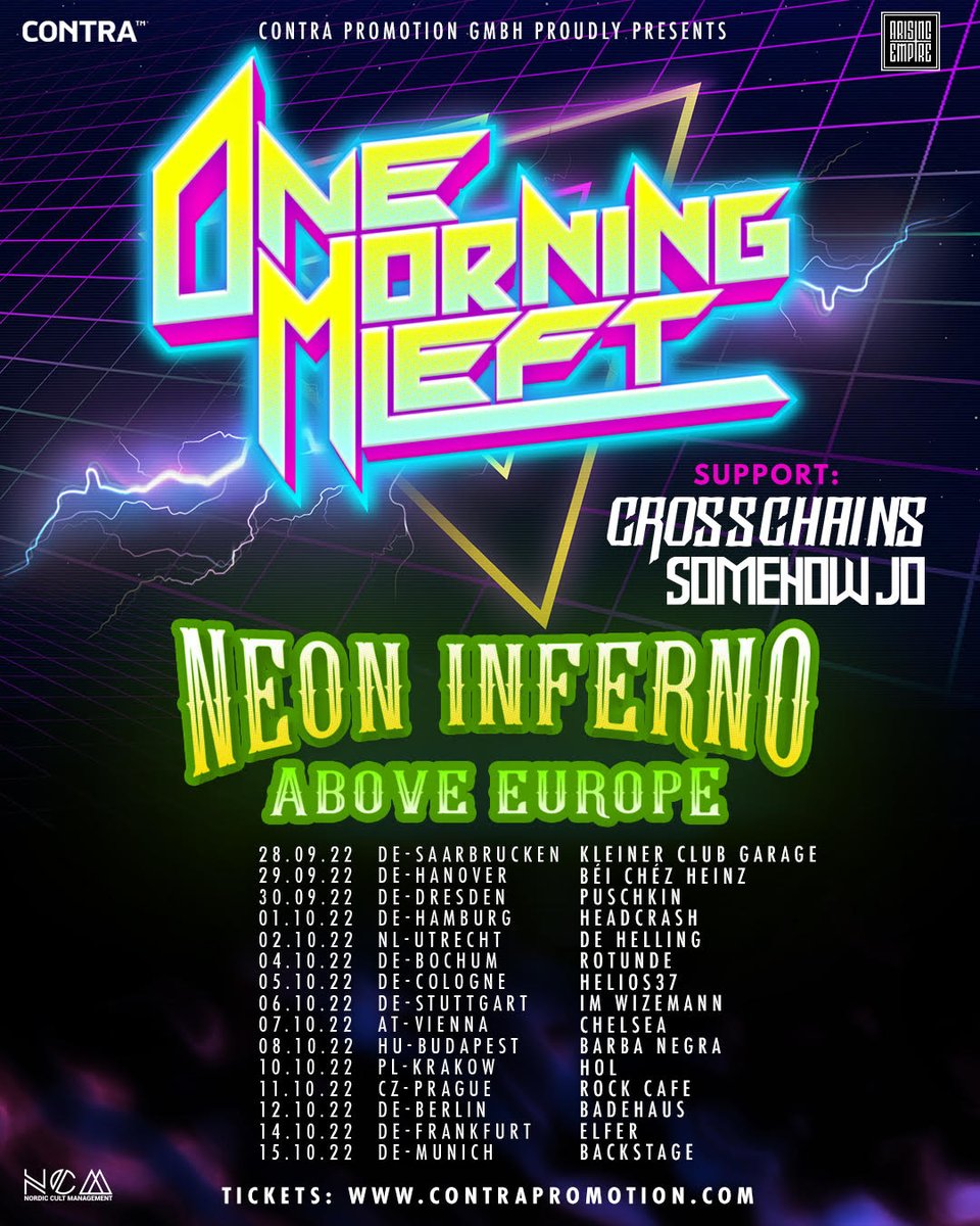 NEON INFERNO ABOVE EUROPE 2022 TOUR
One Morning Left | Crosschains | Somehow Jo

Tickets:
contrapromotion.com/en/artists/one…

@Arising_Empire @ContraPromotion @CultNordic 

#neoninfernoaboveeurope #neoninferno #europeantour #onemorningleft #arisingempire #metalcore #eurotour #finnishmetal