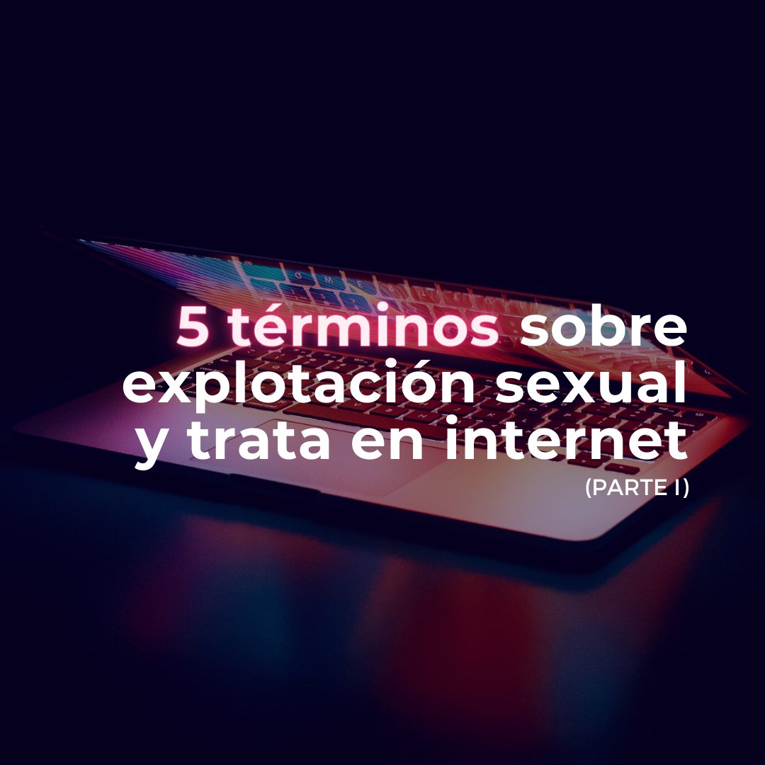 Hoy os traemos 5 términos sobre la #explotaciónsexual y la #tratadepersonas en #internet.