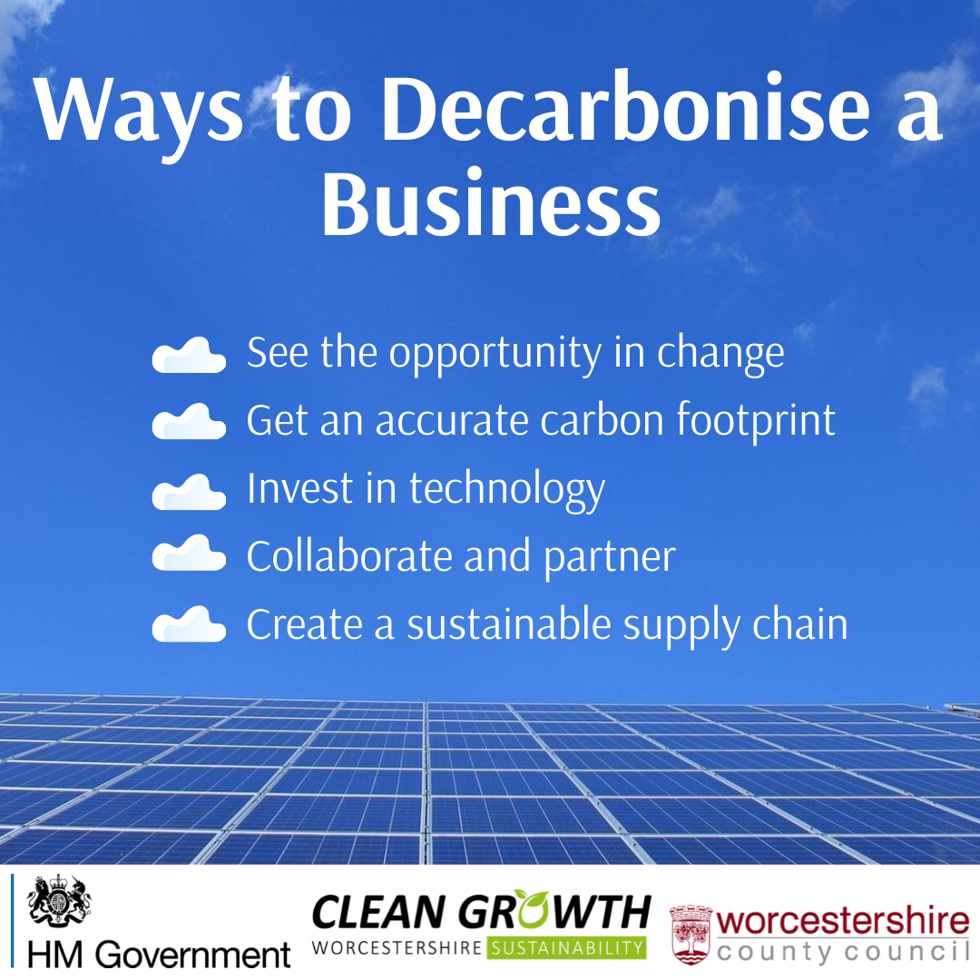 There are so many ways businesses and organisations can decarbonise.

If you need more support, we are currently offering free advice and 100% funded grants to help install smart monitoring systems.

For more information, please contact us at sustainability@worcestershire.gov.uk