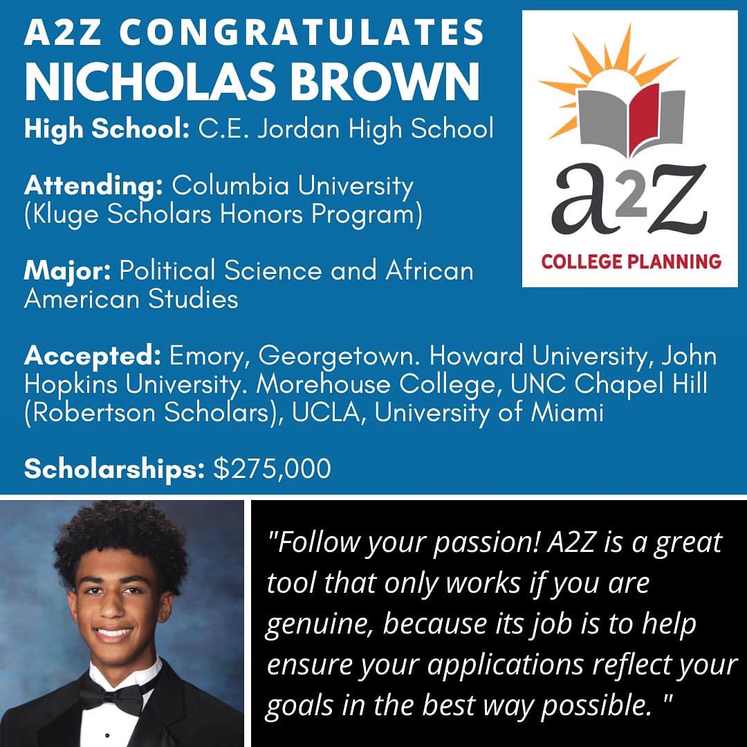 a2zcollegeplan's tweet photo. A2Z congratulates Nicholas Brown, @JHSFalcons grad, attending @Columbia (Kluge Scholars Honors Program),
majoring in Political Science and African American Studies. Multiple college acceptances. Scholarships: $275k
#APlanforSuccess #A2ZCollegePlanning https://t.co/Gc8iqkVTf9