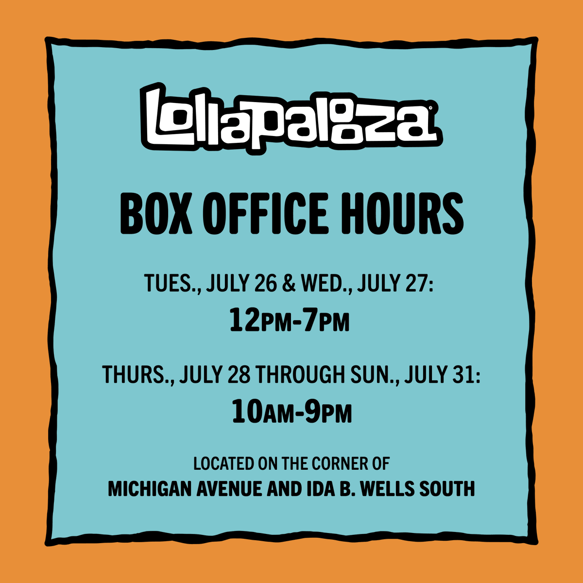 The #Lolla Box Office is now OPEN! Be sure to have your ticket confirmation receipt (with barcode) ready before you arrive to speed up your time in line. See below for location and hours of operation. ✨