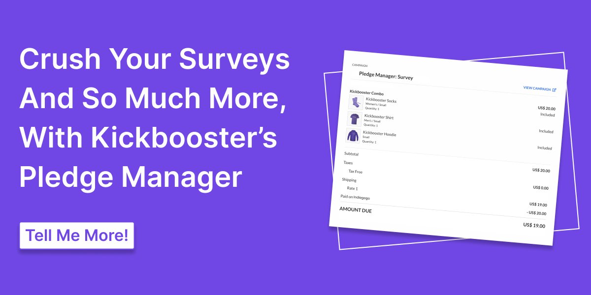 Send custom backer surveys, raise more through add-ons and upgrades, collect shipping cost post campaign, and enjoy streamlined order management. Everything you need to successfully fulfill your pledges all in one place. kickbooster.me/pledgemanager/