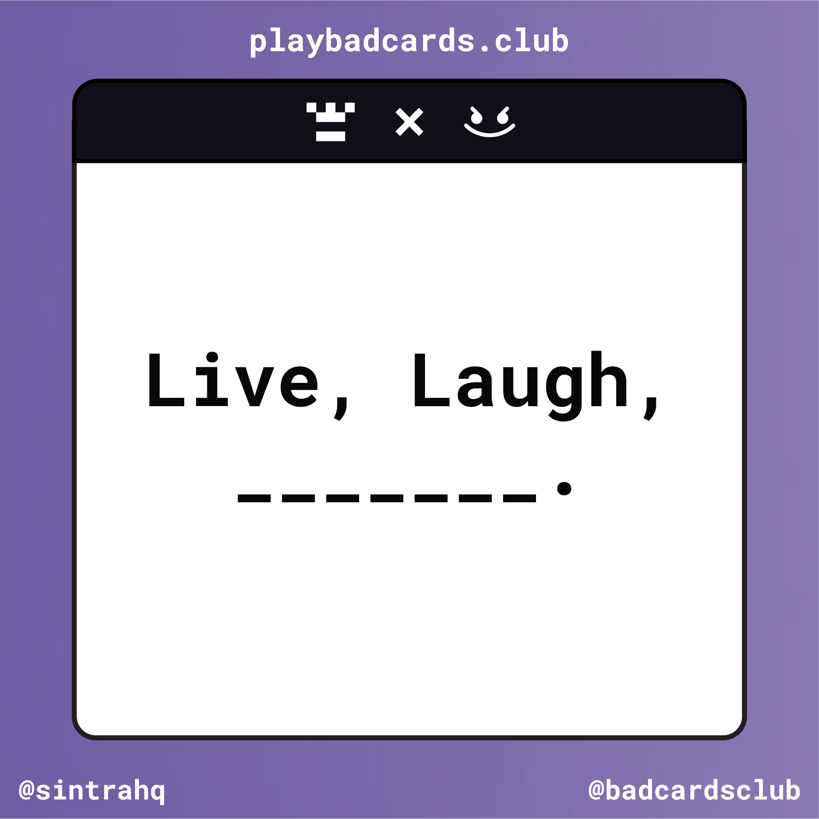 Bad Cards (GAME LIVE!) 😈 on Twitter "Live, Laugh