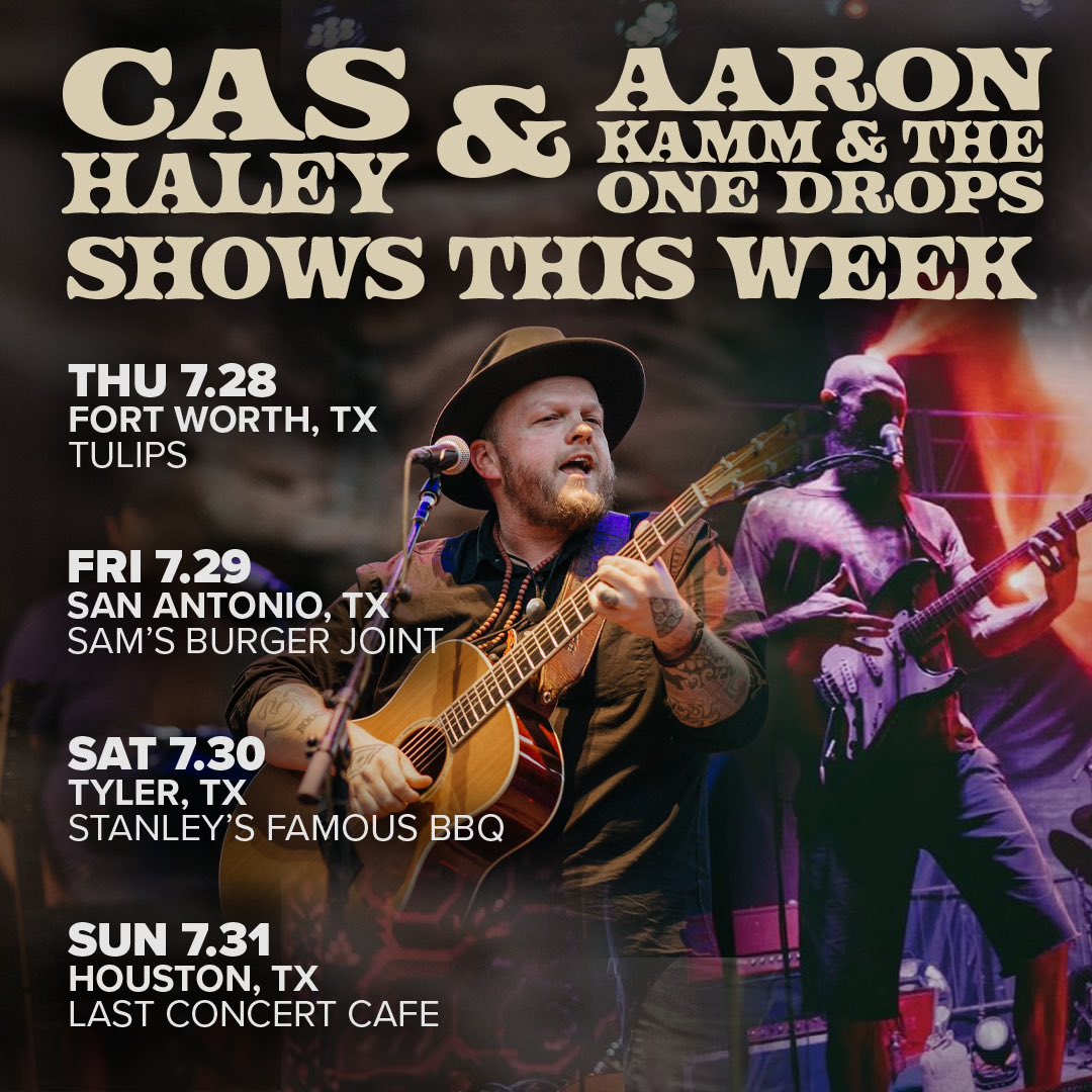 See ya’ll soon! 🙌 <a href="/theonedrops/">Aaron Kamm and the One Drops</a> 

7.28 | Fort Worth, TX <a href="/TulipsFTW/">TulipsFTW</a> 
7.29 | San Antonio, TX <a href="/SamsBurgerJoint/">Sam's Burger Joint</a> 
7.30 | Tyler, TX <a href="/stanleysfamous/">Stanley's Barbecue</a> 
7.31 | Houston, TX <a href="/LastConcertCafe/">Last Concert Cafe</a> 

🎟 Get your tickets now at cashaley.com or aaronkammonedrops.com