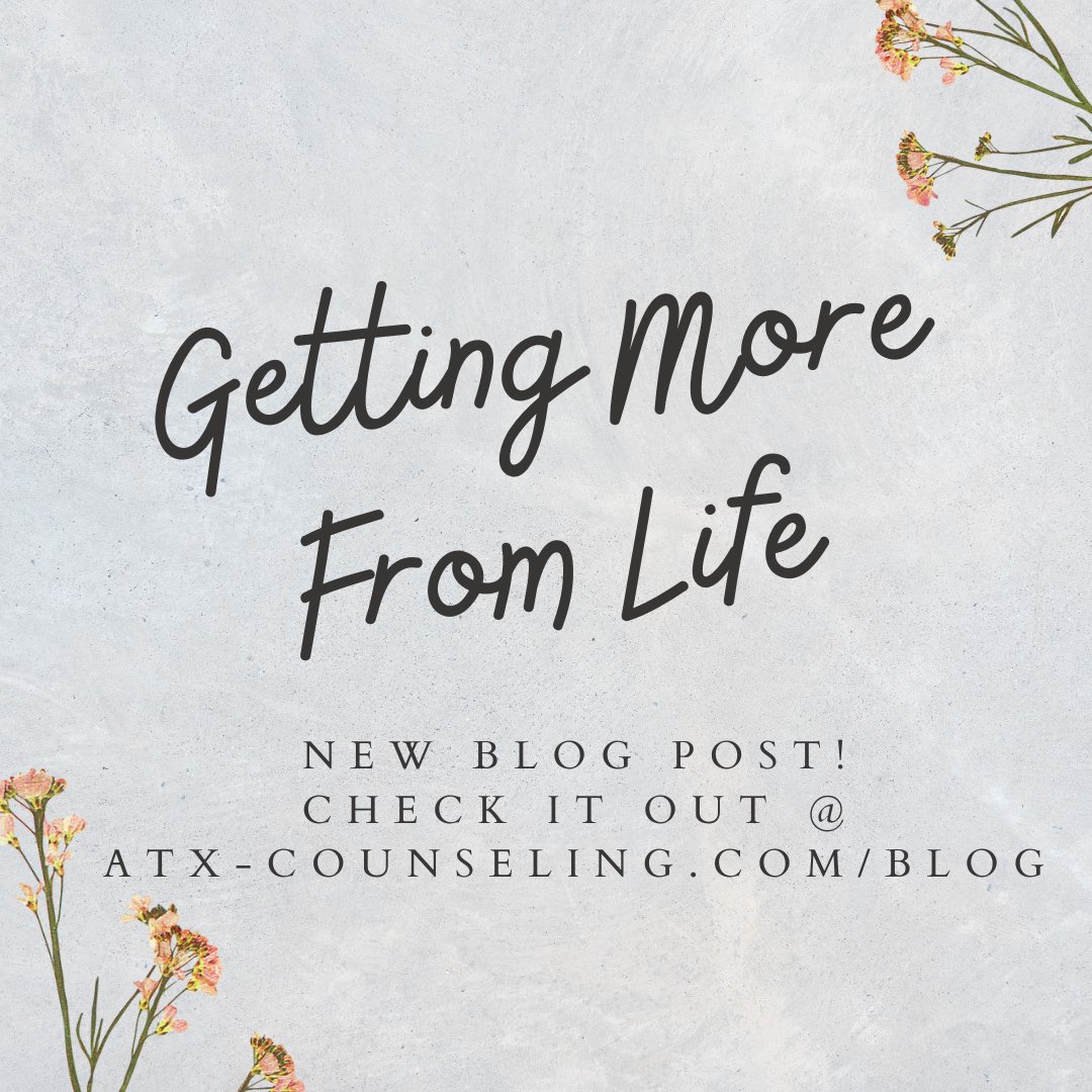 LPCKate's tweet image. A post about getting more from life atx-counseling.com/blog #tuesdayvibe #TuesdayMotivaton #TuesdayFeeling #tuesdaytips
