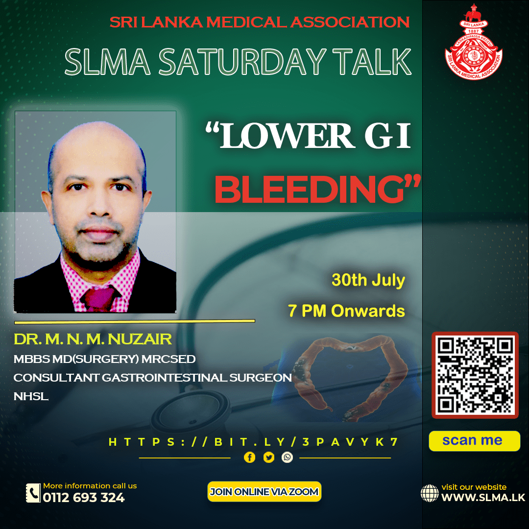 SLMA is inviting you all to join the Saturday Talk scheduled on 30th July, 2022 starting from 7:00 PM onwards.
Saturday Talk Series : 25 - “LOWER GI BLEEDING”
Lecturer - DR. M. N. M. NUZAIR
Feel free to join us - bit.ly/3PAvYk7
