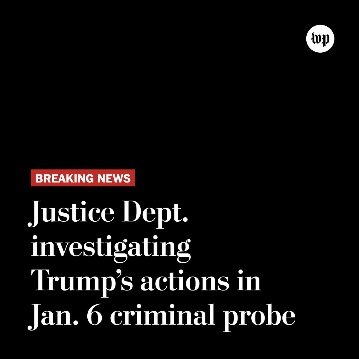washingtonpost's tweet image. Breaking news: The Justice Department is investigating President Donald Trump’s actions as part of its criminal probe of efforts to overturn the 2020 election results, according to four people familiar with the matter. wapo.st/3owJ8Tf