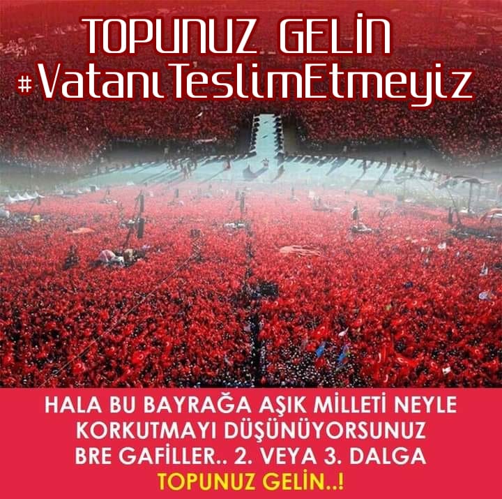 TOPUNUZ GELİN topunuzzzz
#VatanıTeslimEtmeyiz