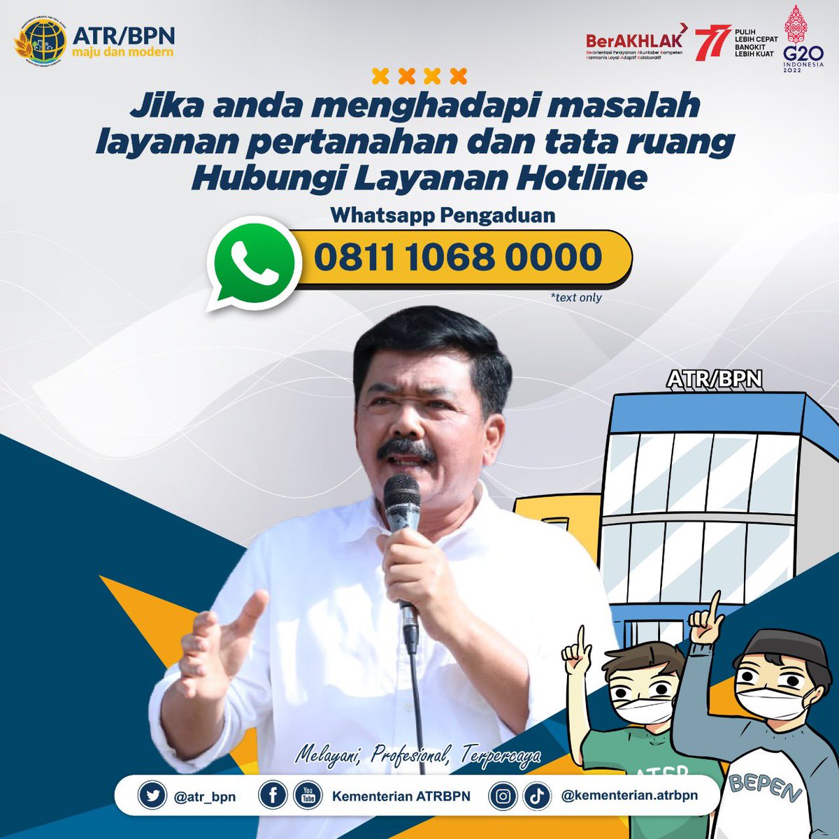 Kementerian ATR / BPN selalu terbuka untuk kritik, saran, komplain dan pengaduan dari masyarakat.

Silahkan Whatsapp pengaduan terkait masalah pertanahan dan tata ruang, ke 

08111-068-0000 🙏🏻