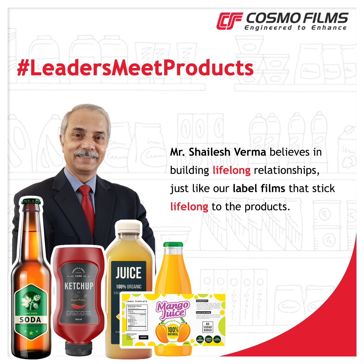Mr. Shailesh Verma, Vice President & Global Sales Head of Cosmo Films, believes in building and maintaining lifelong relationships. Our films aim to replicate that lifelong bond, sticking to products through it all.

#CosmoFilms #LeadersMeetProducts #LabelFilms #LabelIndustry