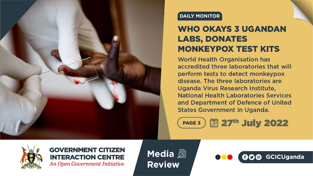 World Health Organisation has accredited three laboratories that will perform tests to detect monkey pox disease. The three Laboratories are Uganda Virus Research Institute, National Health Laboratories services and Department of Defence of United States Government in Uganda.