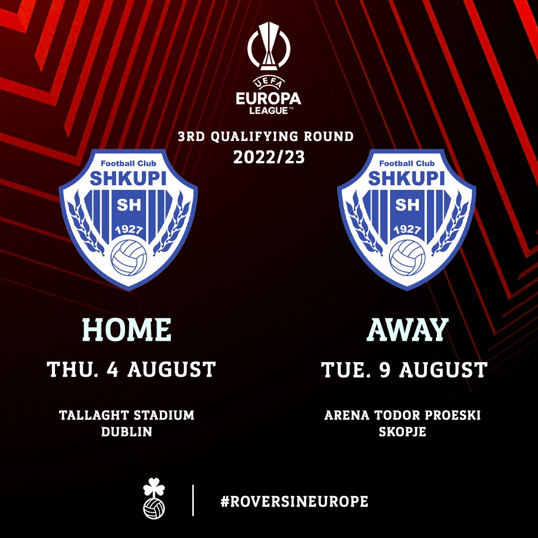 Confirmed | UEFA Europa League 3rd Qualifying Round 👇

🇲🇰 Shkupi
🏆 1st Leg
📆 Thursday 4 August
📍 Tallaght Stadium, Dublin
⌚️ 8pm

🇲🇰 Shkupi
🏆 2nd Leg
📆 Tuesday 9 August
📍 Arena Todor Proeski, Skopje
⌚️ 9pm / 8pm (Irish Time)

#RoversInEurope