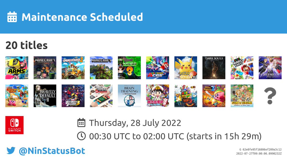 NinStatusBot's tweet photo. [Maintenance Scheduled]

Maintenance has been scheduled for multiple titles on 28 Jul from 00:30 UTC to 02:00 UTC.

#Maintenance #NintendoSwitch https://t.co/XHUbmh0NhY
