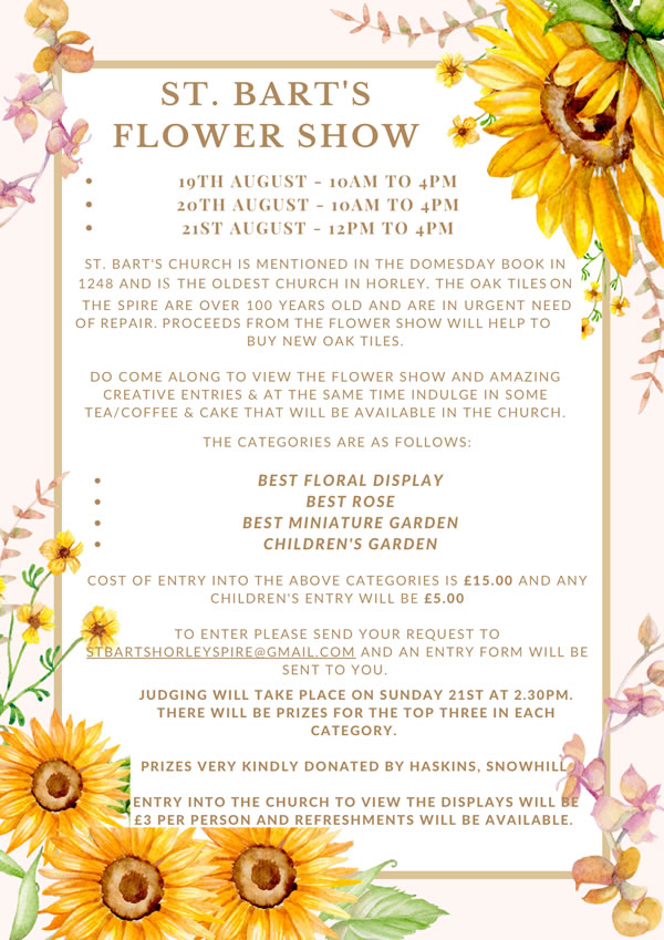 St Bart’s Flower Show
19th, 20th &amp; 21st August
To enter and for more information please email: stbartshorleyspire@gmail.com
windmillchurches.co.uk/burstow-church/