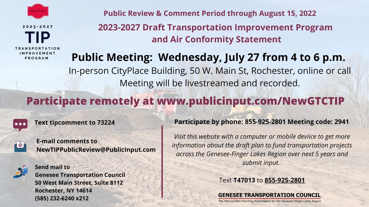 PUBLIC INFO MEETING TODAY: Wed, July 27 from 4 to 6 p.m. CityPlace Building, 50 West Main Street, Rochester. This meeting will be livestreamed to allow remote participation. publicinput.com/NewGTCTIP with a computer or mobile device or call toll-free to 855-925-2801 code 2941.