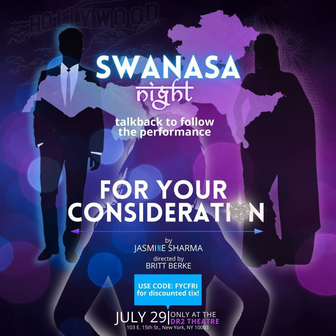 Get your tickets to SWANASA night this Friday, July 29 at 8pm for Jasmine Sharma’s new play “FOR YOUR CONSIDERATION!” running at @moxieartsnyc! Take advantage of discount tickets by using code: FYCFRI at checkout and join for an exciting talkback afterwards!