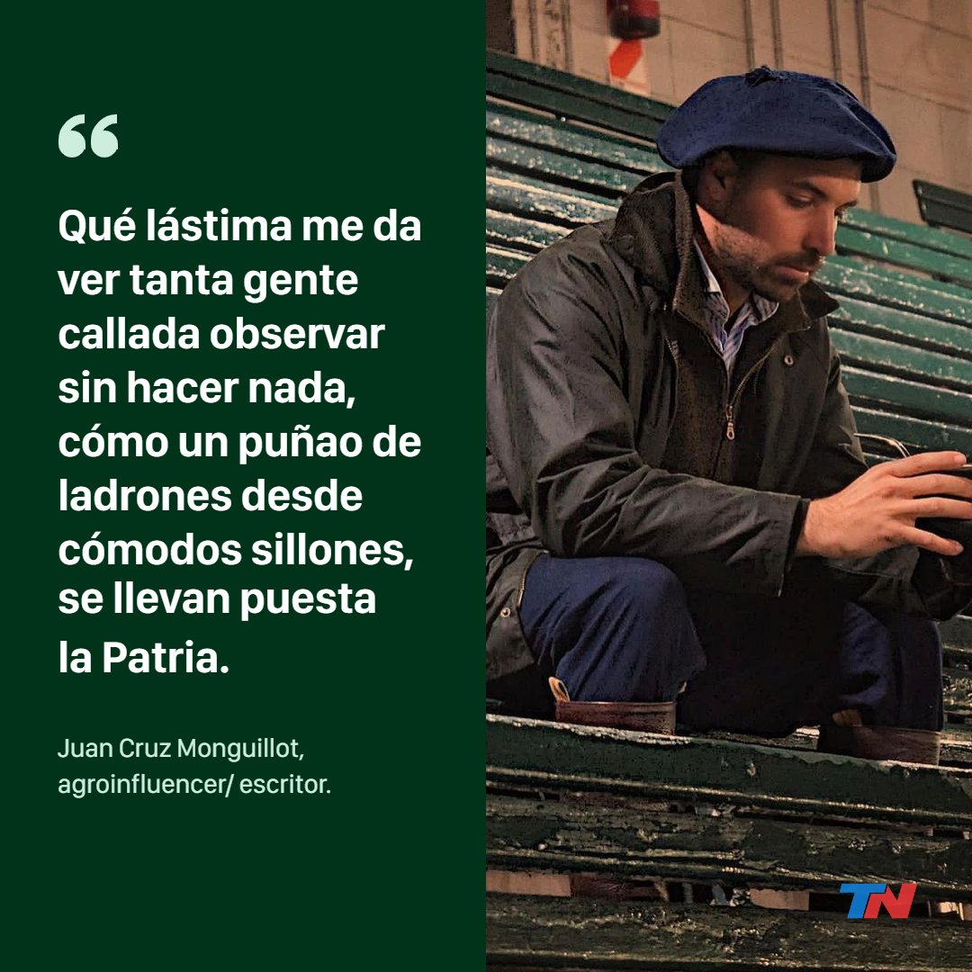 Juan Cruz Monguillot es productor agropecuario y se viralizó por un texto que escribió, expresando su tristeza por la situación del país. 
'¿Cómo piensa que es posible que esto se pueda arreglar, si el que tiene que juzgar deja que el chorro ande suelto?', cuestionó.