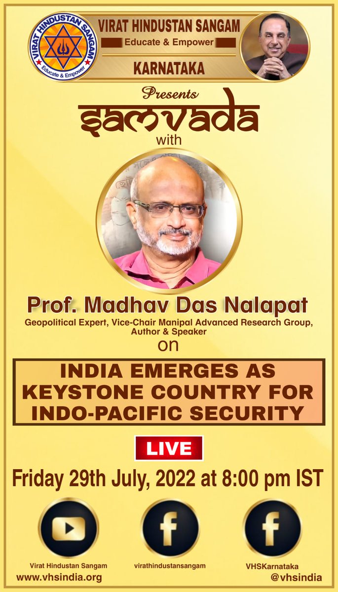 VHS <a href="/KarnatakaVhs/">VHSKarnataka</a> Presents online Samvada with Prof MD Nalapat (Geopolitical Expert) <a href="/MD_Nalapat/">Prof. Madhav Nalapat</a> Speaking on “India Emerges as Keystone Country for Indo-Pacific Security"

Friday 29th July 2022-8pm IST-LIVE

Dr <a href="/Swamy39/">Subramanian Swamy</a> 
<a href="/vhsindia/">Virat Hindustan Sangam</a> 
<a href="/jagdishshetty/">Jagdish Shetty</a> 
<a href="/ArvindChaturved/">Dr ArvindChaturvedi</a> 
@govindharir