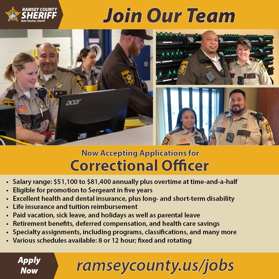 The Sheriff's Office is now hiring for Correctional Officer. Apply online at ramseycounty.us/jobs. As a Correctional Officer, you’ll perform various duties at the Ramsey County Adult Detention Center, which is a 500-bed pre-sentence facility located in Saint Paul.