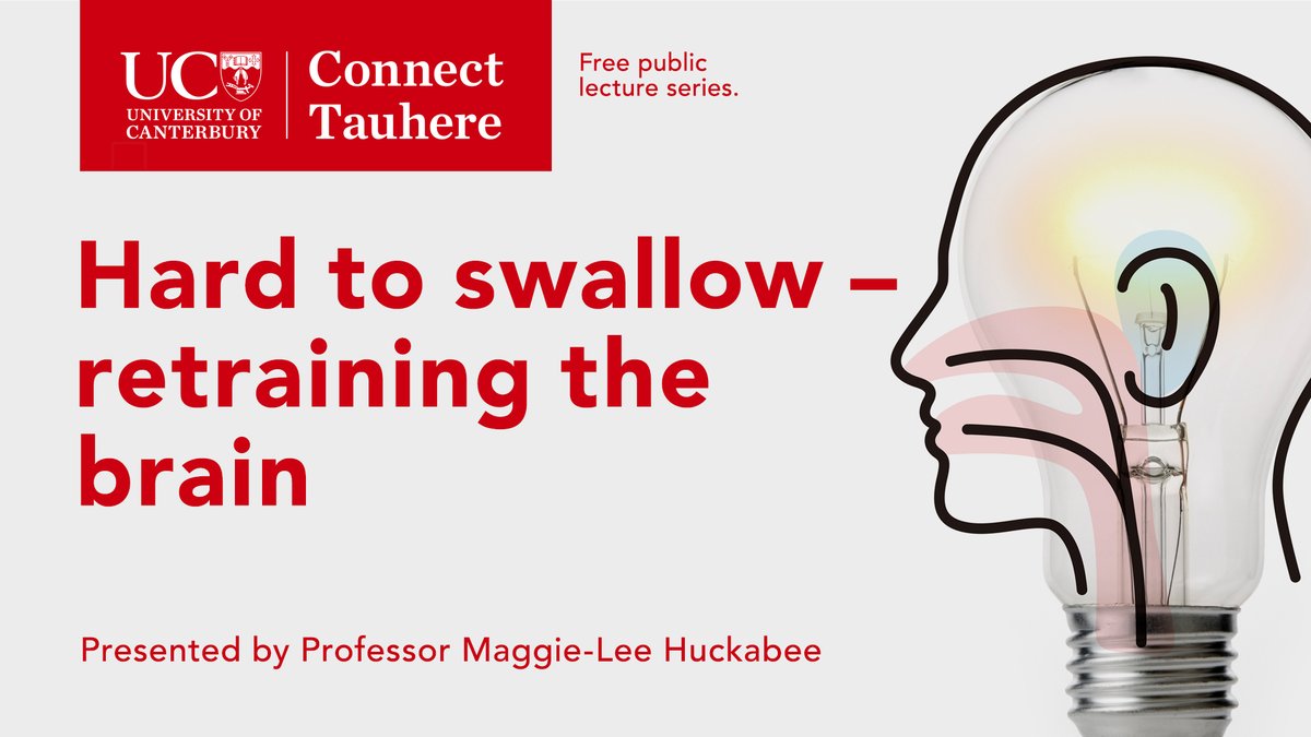 Join <a href="/UCNZ/">University of Canterbury</a> for their upcoming Public Lecture Series: 
Wednesday 3 August at 7pm, in her Tauhere UC Connect public lecture

Distinguished Professor Huckabee: "Hard to swallow – retraining the brain"

Register to attend free at: canterbury.ac.nz/ucconnect.
