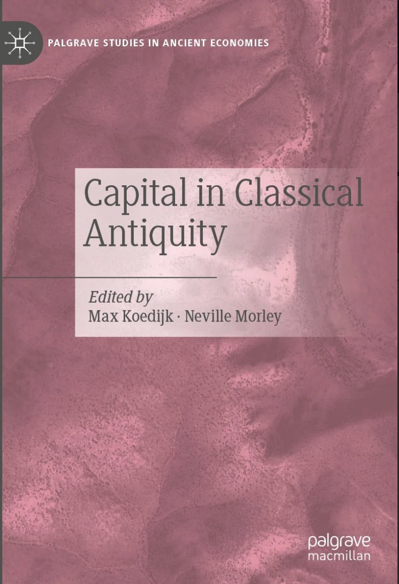 NevilleMorley's tweet image. New book! With a speed that to be honest I find rather disconcerting, &apos;Capital in Classical Antiquity&apos;, ed. Max Koedijk and Neville Morley, has just been published. link.springer.com/book/10.1007/9…
