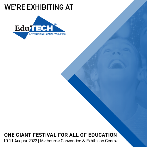 We are official sponsors and exhibitors of #EduTECHAU 2022. Join us there to attend the 12 track conference and explore the exhibition floor which will be filled with over 350 exhibitors – including us! See you there.
