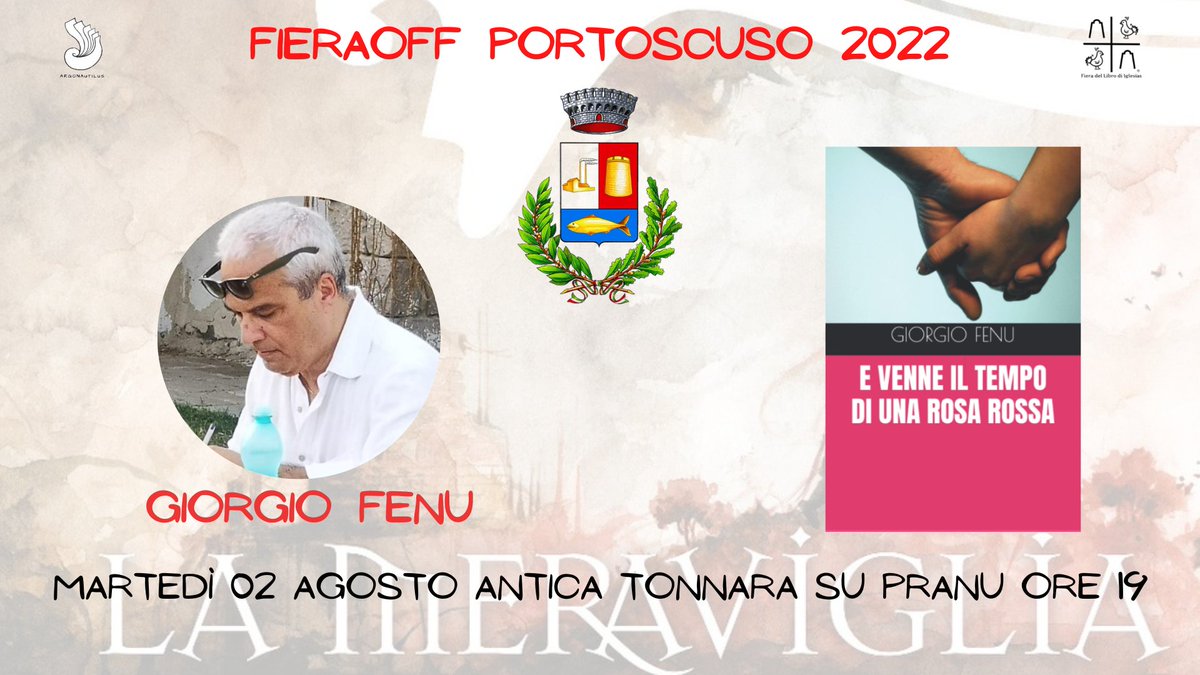 Per la #FieraOFF della Fiera del Libro 2022 #LaMeraviglia, Giorgio Fenu presenta il suo nuovo romanzo: 'E venne il tempo di una rosa rossa'.
Appuntamento martedì 02 agosto ore 19:00 Antica Tonnara Su Pranu di Portoscuso.
Per info: argonautilusinfo@gmail.com