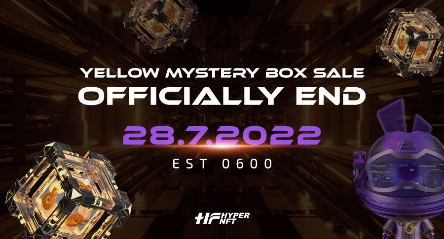 🚨Official Announcement🚨

The sale of the Yellow Mystery Box has officially ended on July 28 2022, @ 06:00 EST Time. 

We would like to thank you📢

Cheers,
HyperNFT team