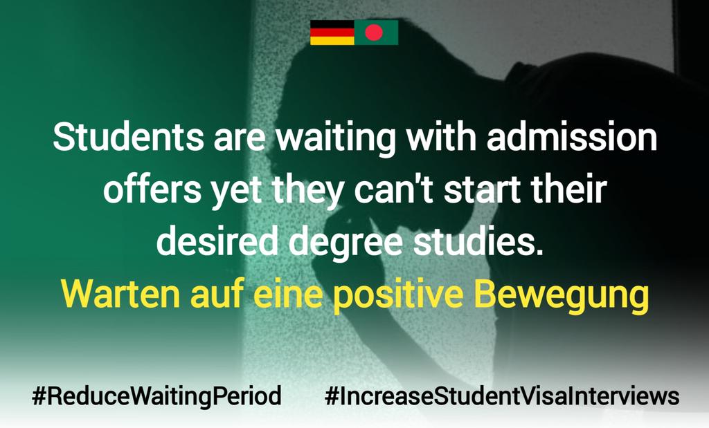 Students are waiting with admission offers yet they can't start their desired degree studies. Warten auf eine positive Bewegung @GermanEmbassyBD @MdShahriarAlam H.E.@GerAmbBD @JRJanowski85 @BDMOFA @AKAbdulMomen #ReduceWaitingPeriod #IncreaseStudentVisaInterviews