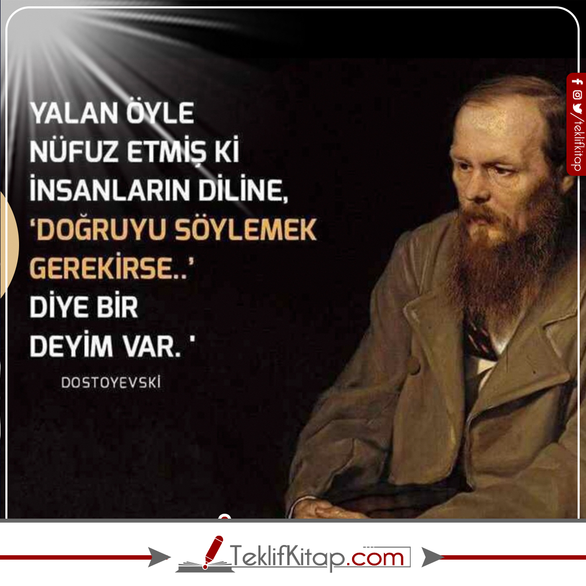 "Yalan öyle nüfuz etmiş ki insanların diline, doğruyu söylemek gerekirse... diye bir deyim var."
| Dostoyevski
#teklifkitap
#kitabadairteklif
#yazarsözleri
#yazarlarımız